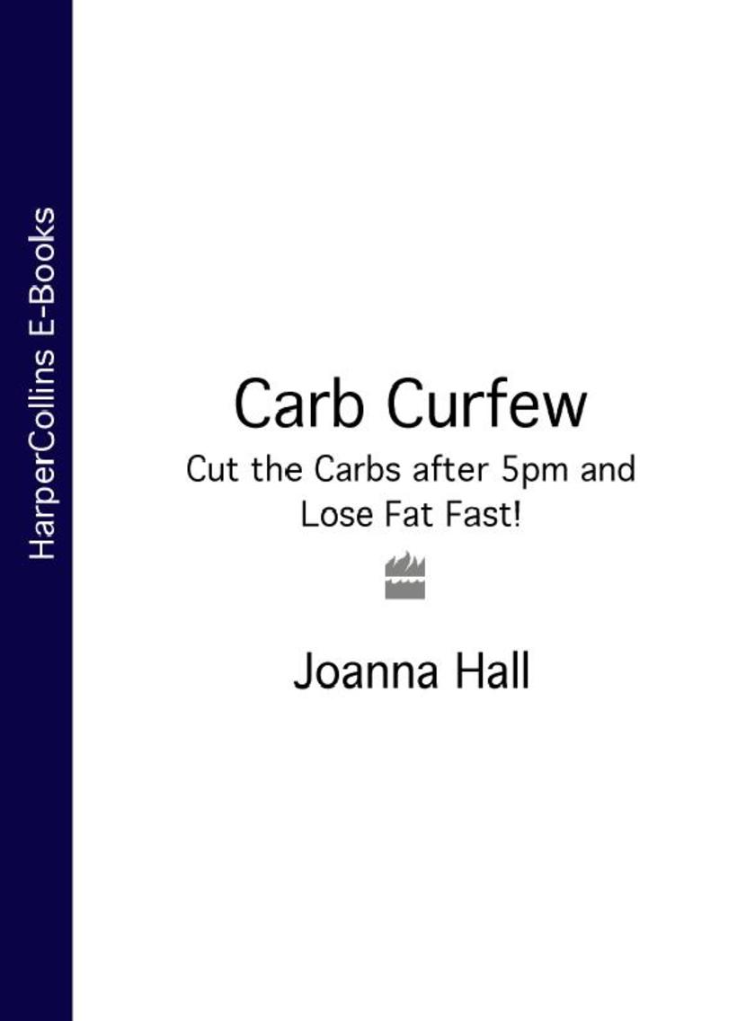 Carb Curfew：Cut the Carbs after 5pm and Lose Fat Fast!