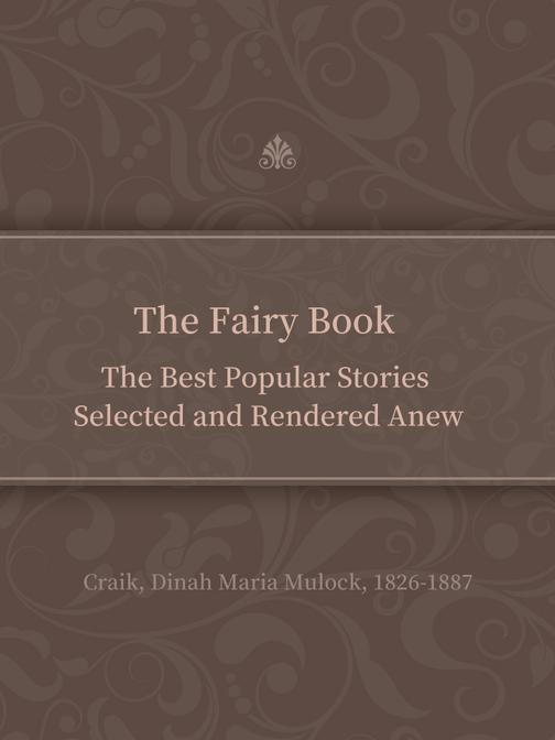 The Fairy Book The Best Popular Stories Selected and Rendered Anew