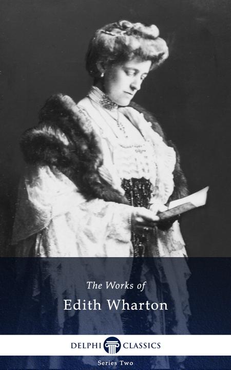 Delphi Works of Edith Wharton (Illustrated)