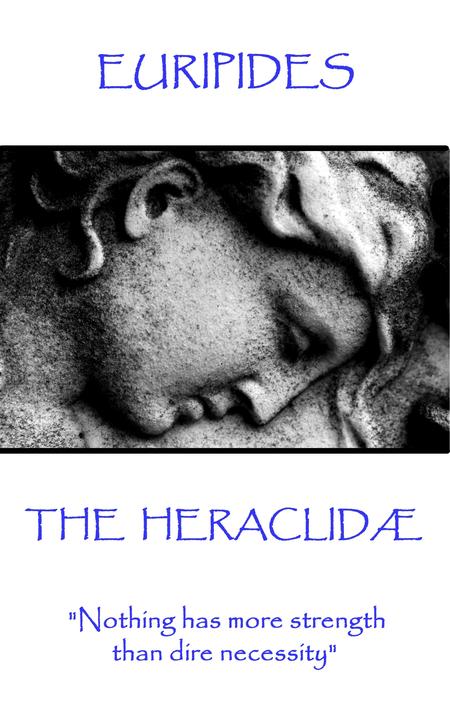 Heraclidae - Nothing has more strength than dire necessity