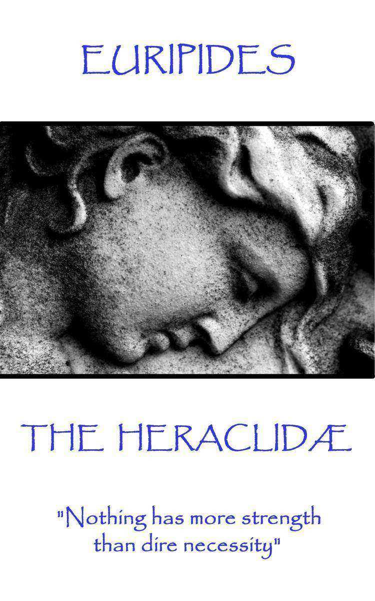 Heraclidae - Nothing has more strength than dire necessity