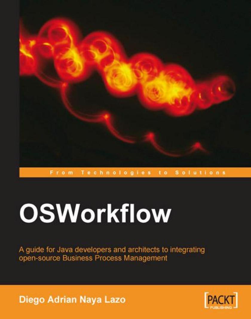 OSWorkflow: A guide for Java developers and architects to integrating…