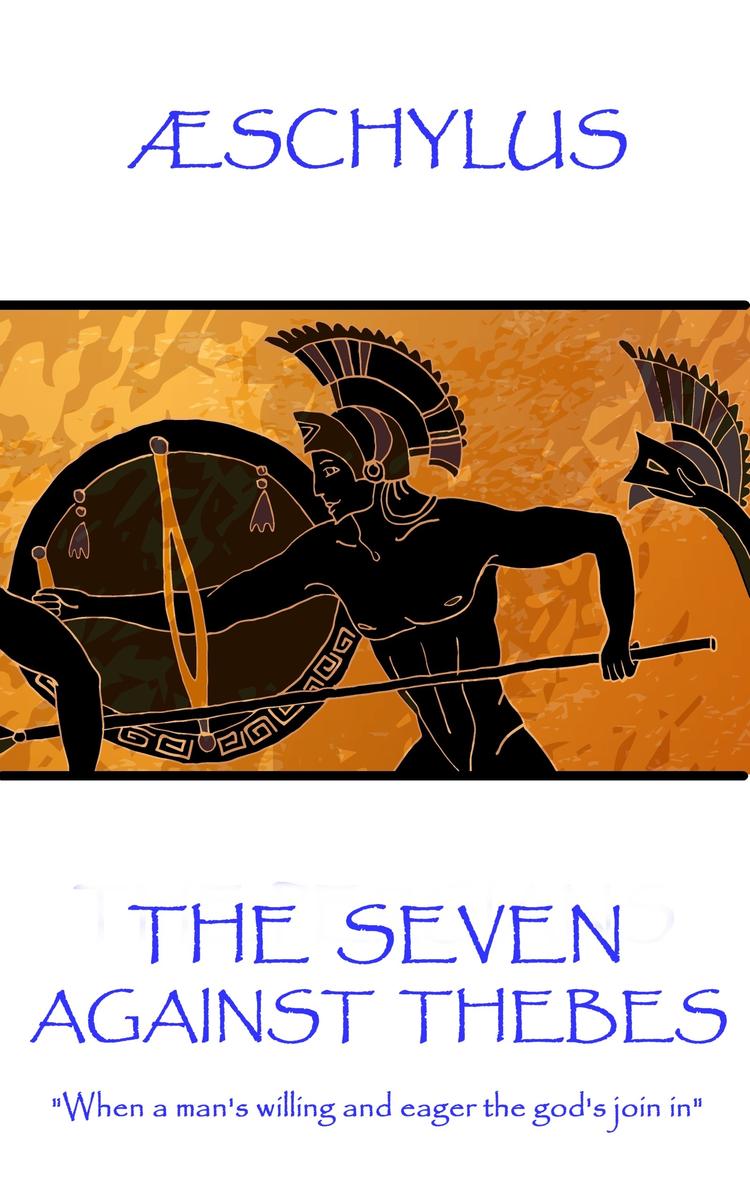 Seven Against Thebes - When a man's willing and eager the god's join in
