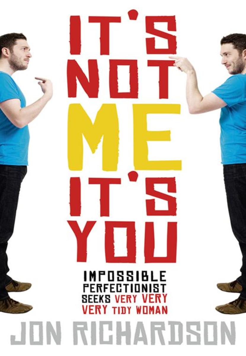It’s Not Me, It’s You!: Impossible perfectionist, 27, seeks very very very tidy