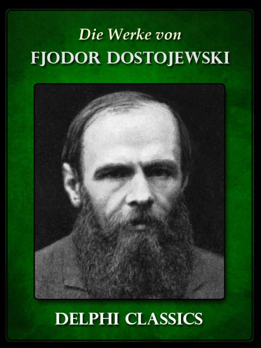 Die Werke von Fjodor Dostojewski (Illustrierte)