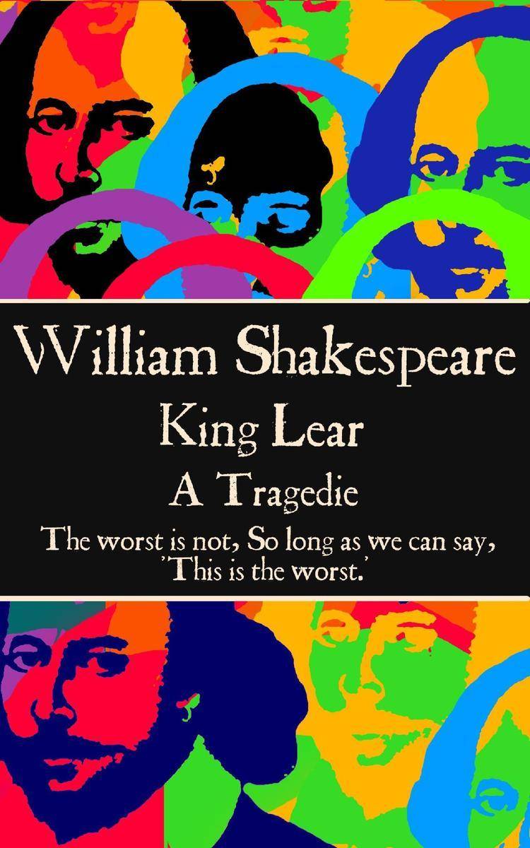 King Lear - The worst is not, So long as we can say, 'This is the worst.'
