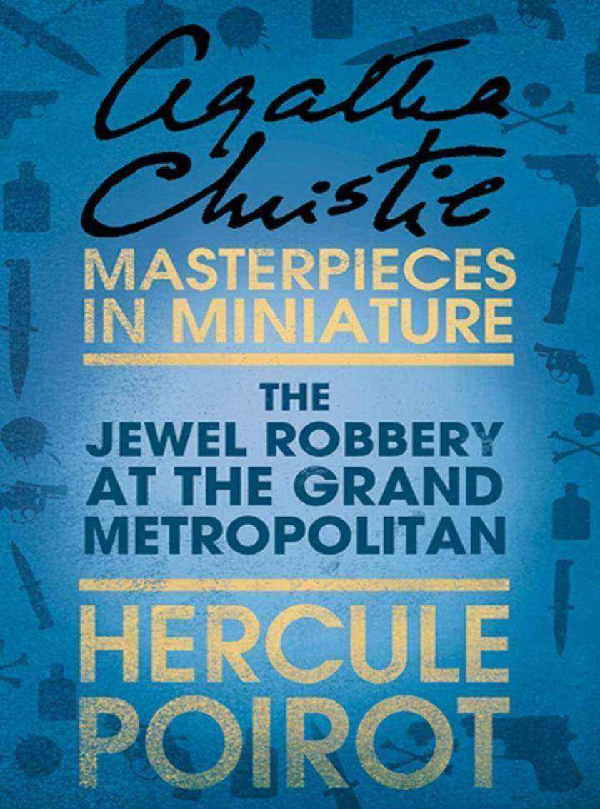 The Jewel Robbery at the Grand Metropolitan：A Hercule Poirot Short Story