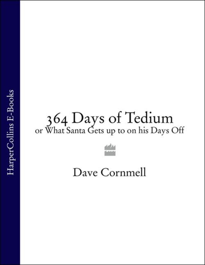 364 Days of Tedium: or What Santa Gets up to on his Days Off