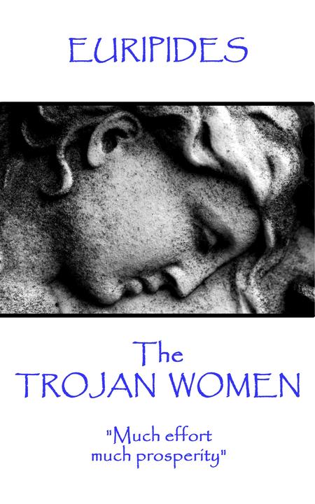 Trojan Women - Much effort, much prosperity