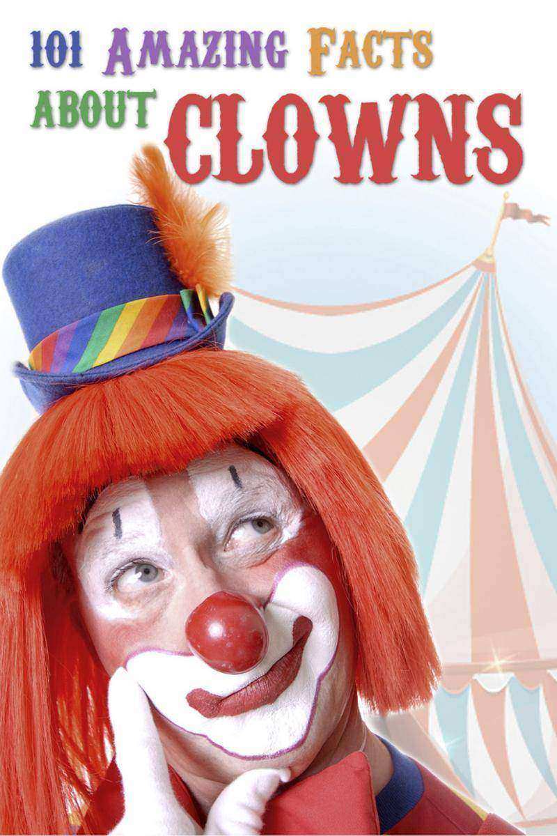 101 Amazing Facts about Clowns