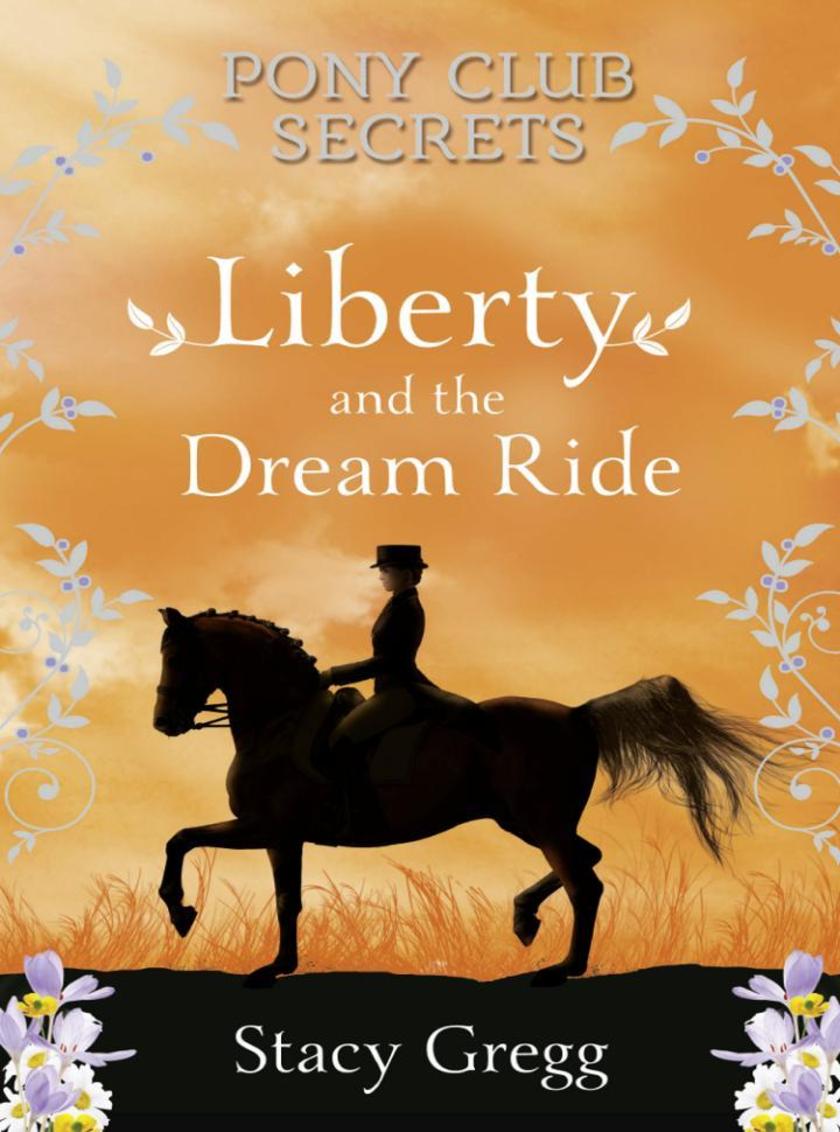 Liberty and the Dream Ride (Pony Club Secrets, Book 11)