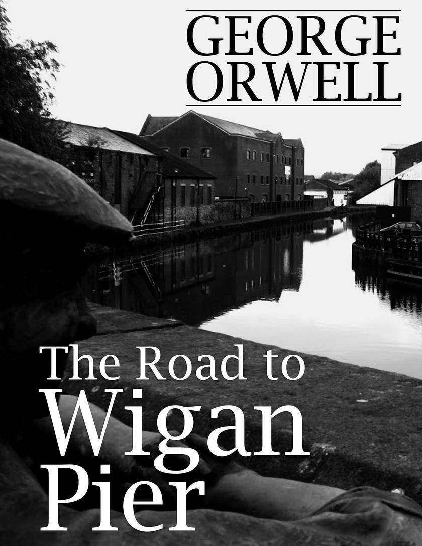 The Road to Wigan Pier
