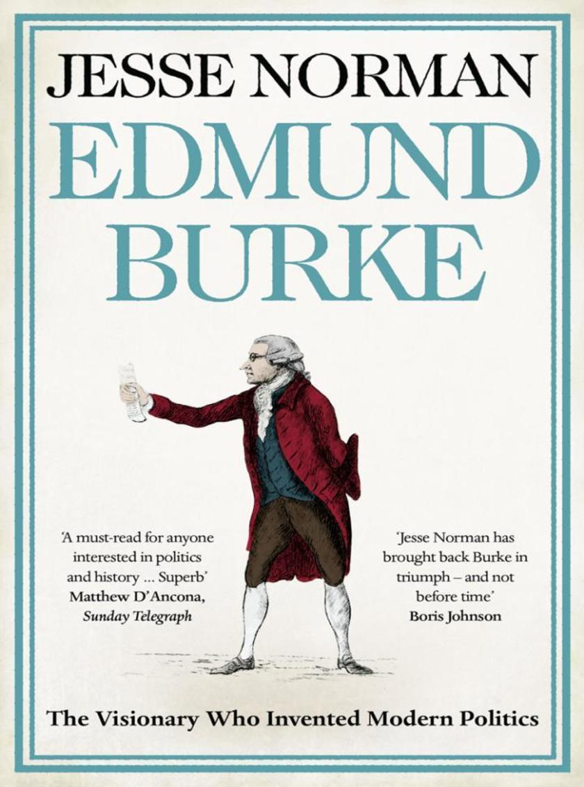 Edmund Burke：The Visionary Who Invented Modern Politics