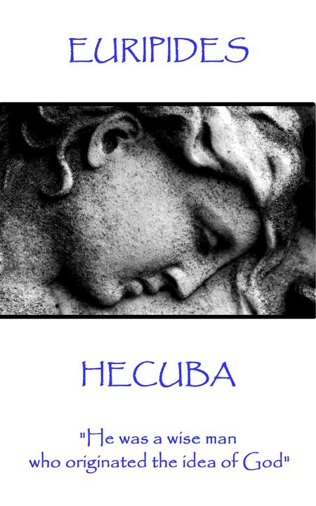 Hecuba - He was a wise man who originated the idea of God