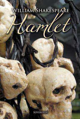 Hamlet: The Tragedy of Hamlet, Prince of Denmark