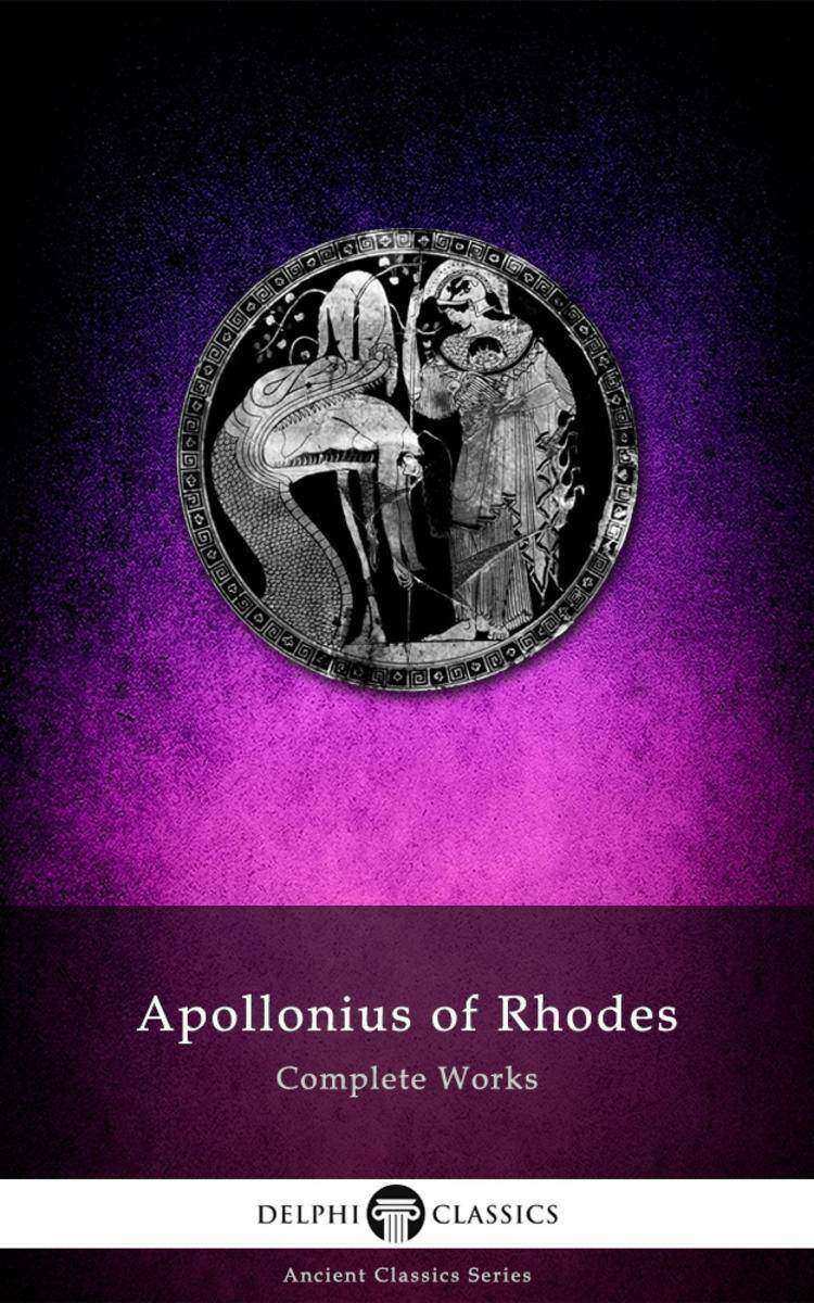 Complete Works of Apollonius of Rhodes (Illustrated)