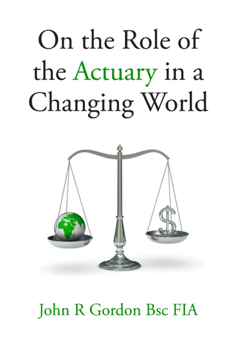 On the Role of the Actuary in a Changing World