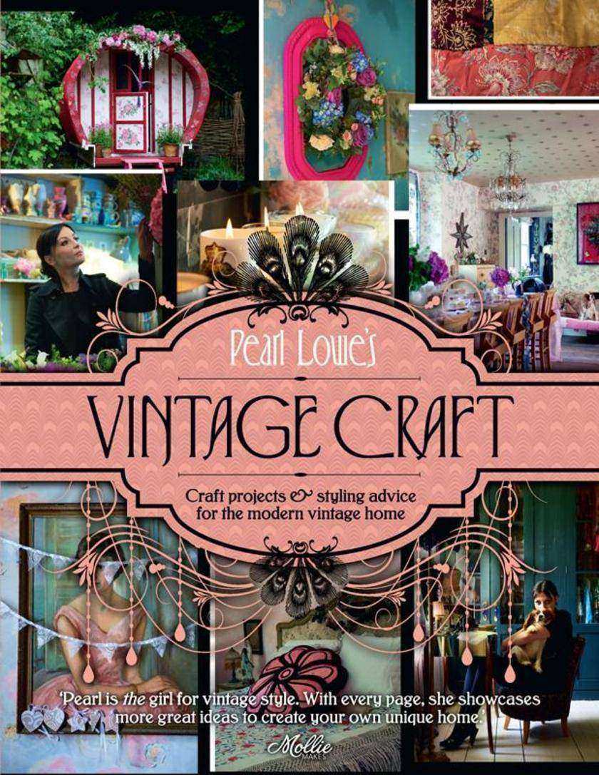 Pearl Lowe’s Vintage Craft：50 Craft Projects and Home Styling Advice