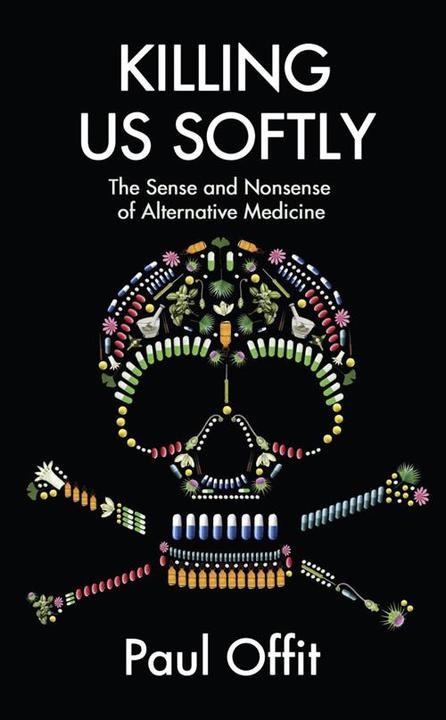 Killing Us Softly：The Sense and Nonsense of Alternative Medicine