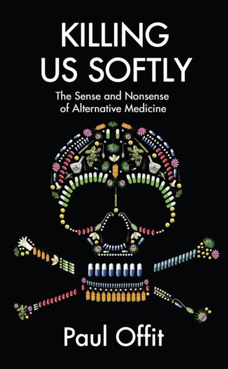Killing Us Softly:The Sense and Nonsense of Alternative Medicine