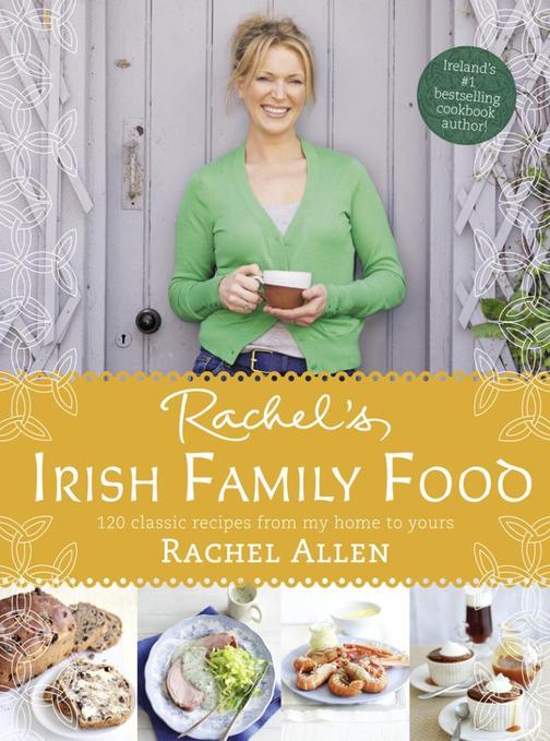 Rachel’s Irish Family Food：120 classic recipes from my home to yours