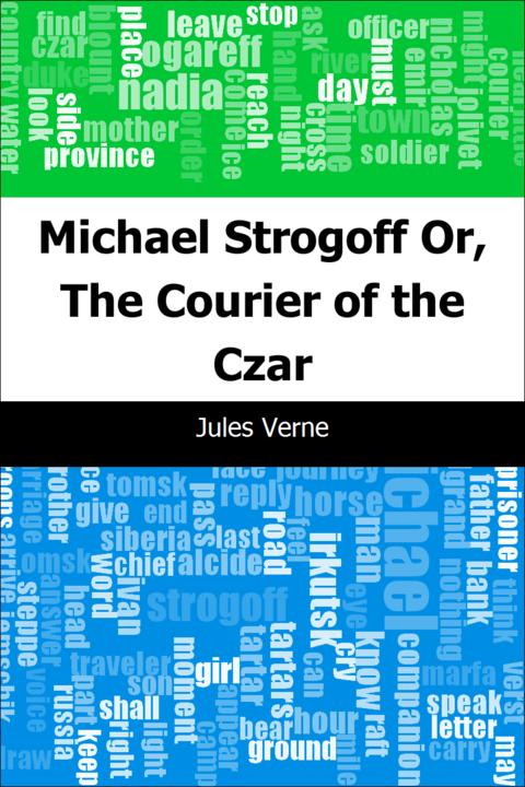 Michael Strogoff: Or, The Courier of the Czar