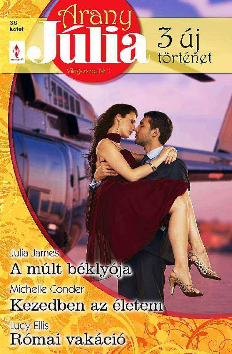Arany Júlia 38. k?tet - A múlt béklyója, Kezedben az életem, Római vakáció