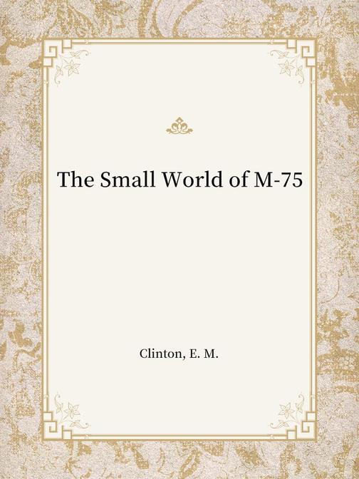 The Small World of M-75