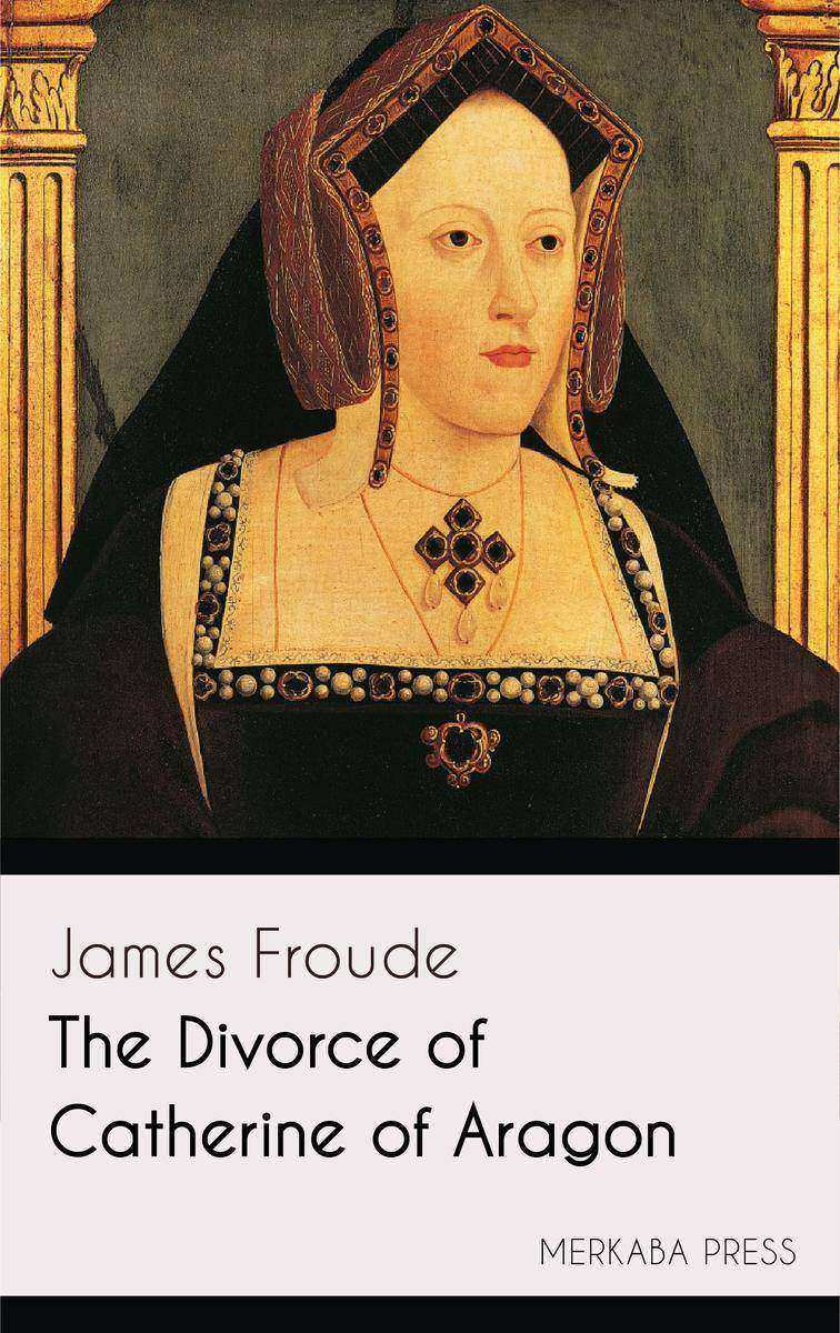 The Divorce of Catherine of Aragon