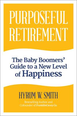 Purposeful Retirement:How to Bring Happiness and Meaning to Your Retirement