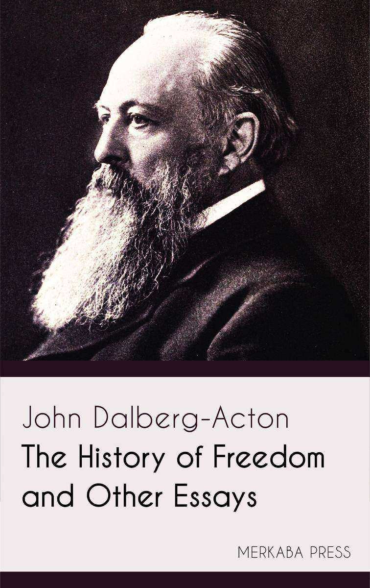 The History of Freedom and Other Essays