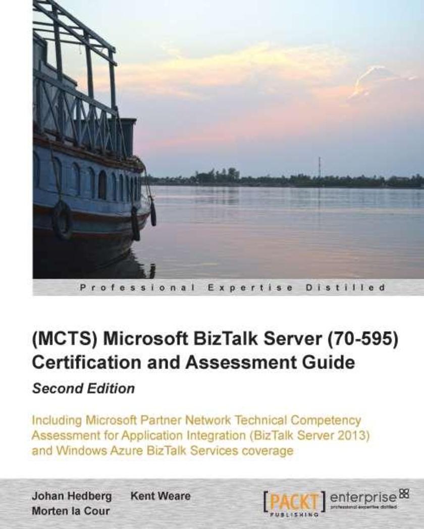 (MCTS) Microsoft BizTalk Server 2010 (70-595) Certification Guide (Second Editio
