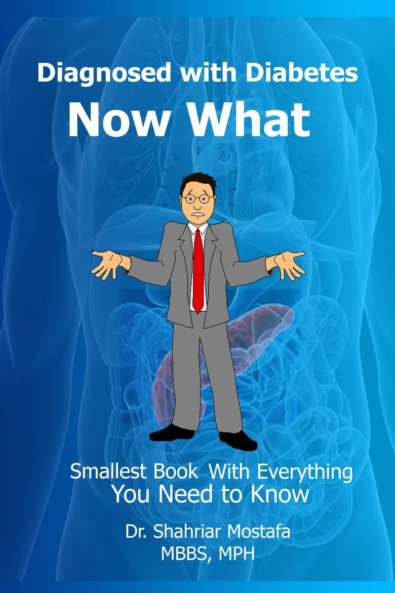 Diagnosed with Diabetes, Now What: Smallest Book With Everything You Need to Kno