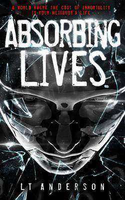 Absorbing Lives:A YA Dystopian Sci-Fi Urban Thriller