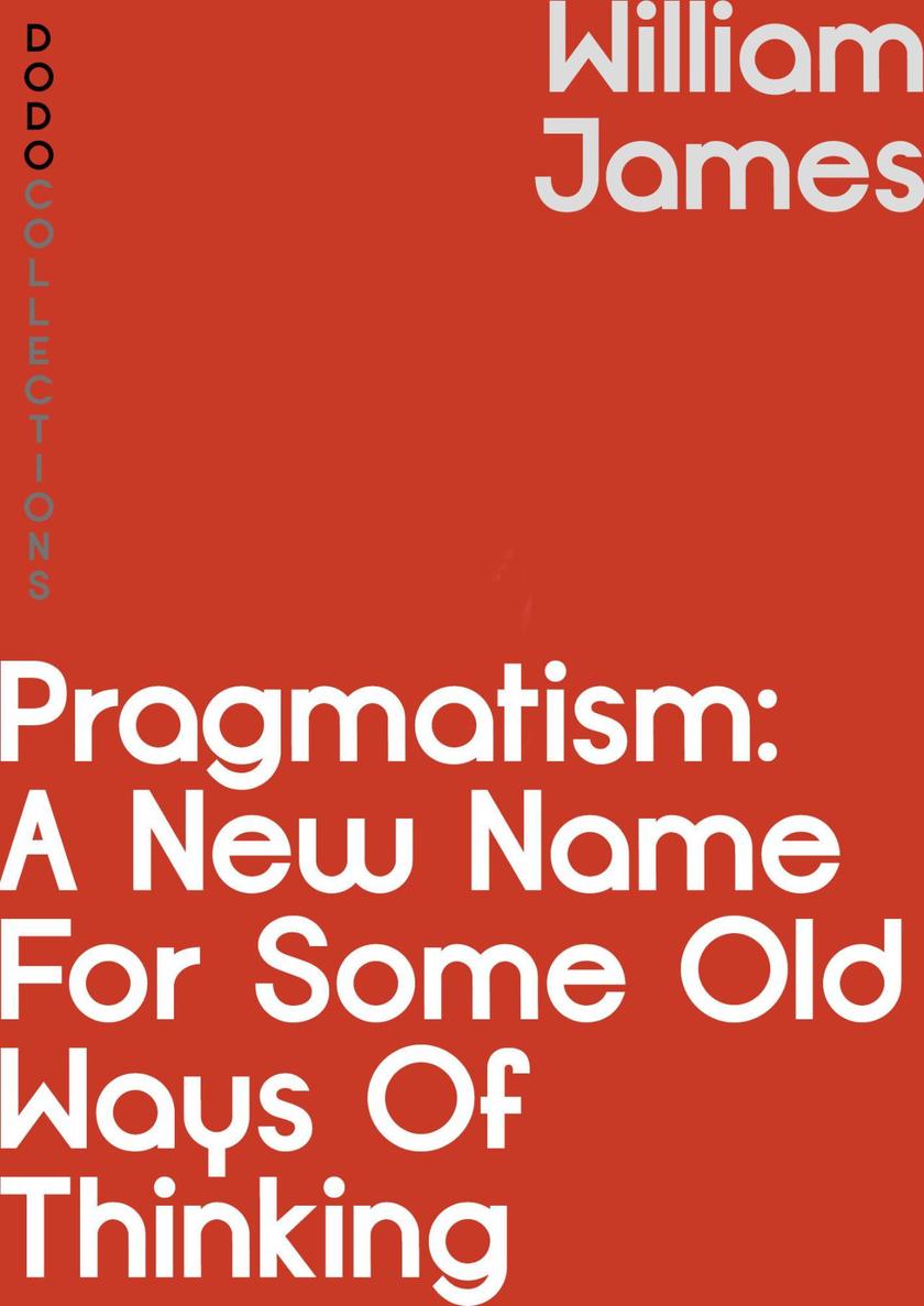 Pragmatism:A New Name for Some Old Ways of Thinking