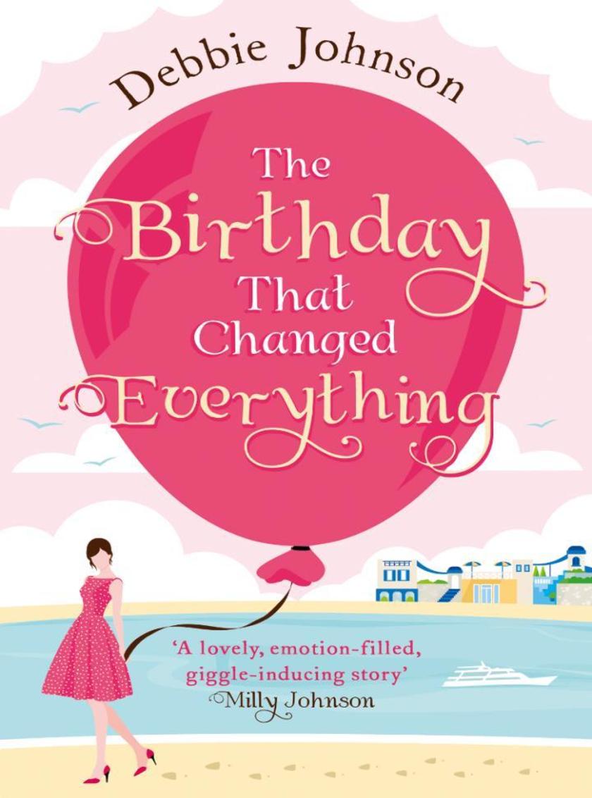 The Birthday That Changed Everything: Perfect summer holiday reading!