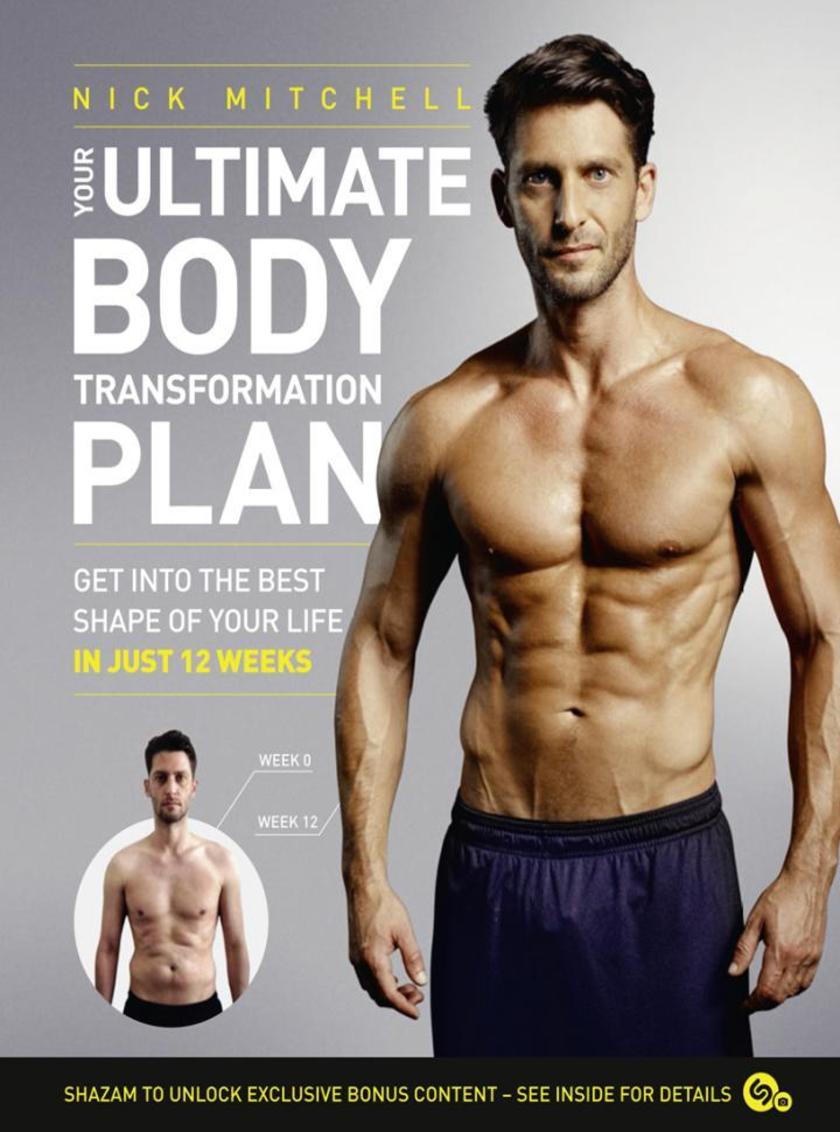 Your Ultimate Body Transformation Plan: Get into the best shape of your life – i