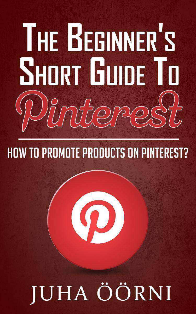 The Beginner’s Short Guide to Pinterest: How to Promote Products on Pinterest