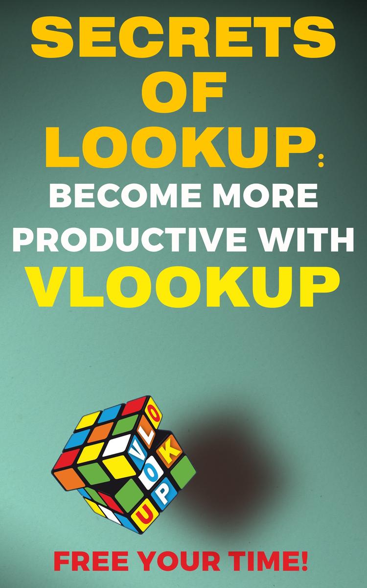 Secrets of Lookup: Become More Poductive With Vlookup Free Your Time