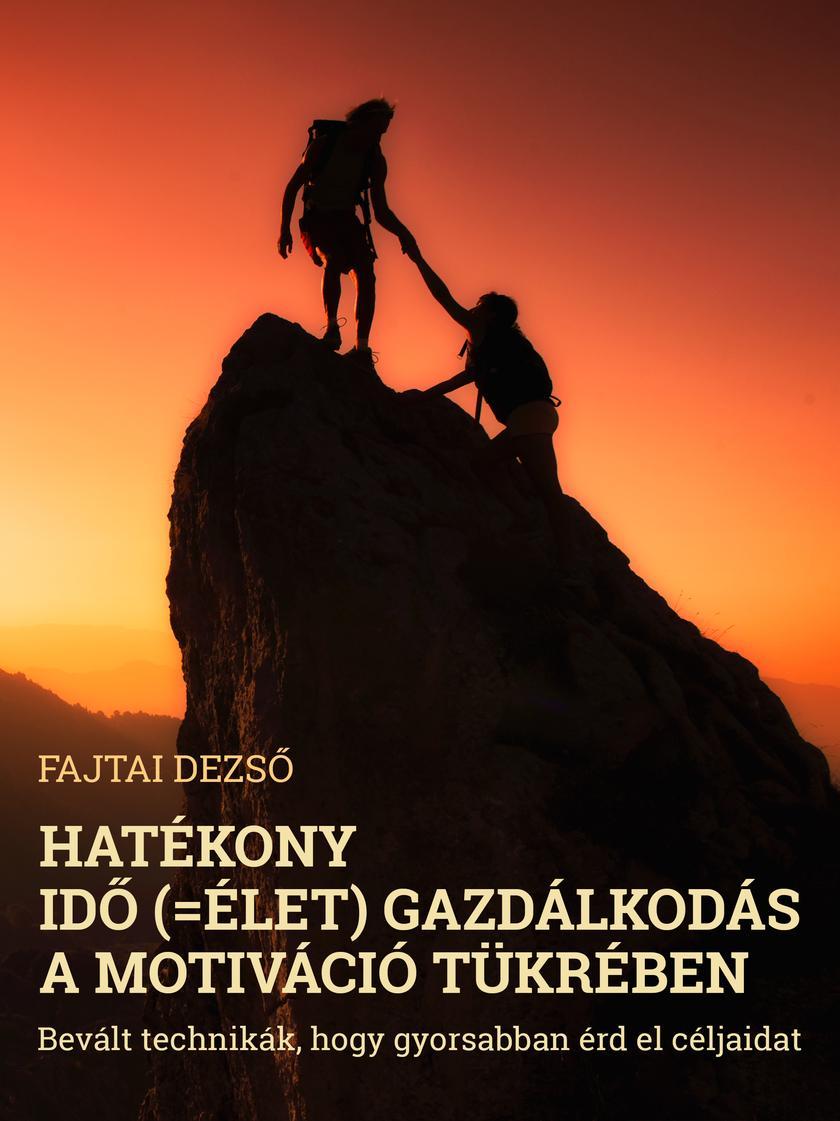 Hatékony id? (=élet) gazdálkodás a motiváció tükrében