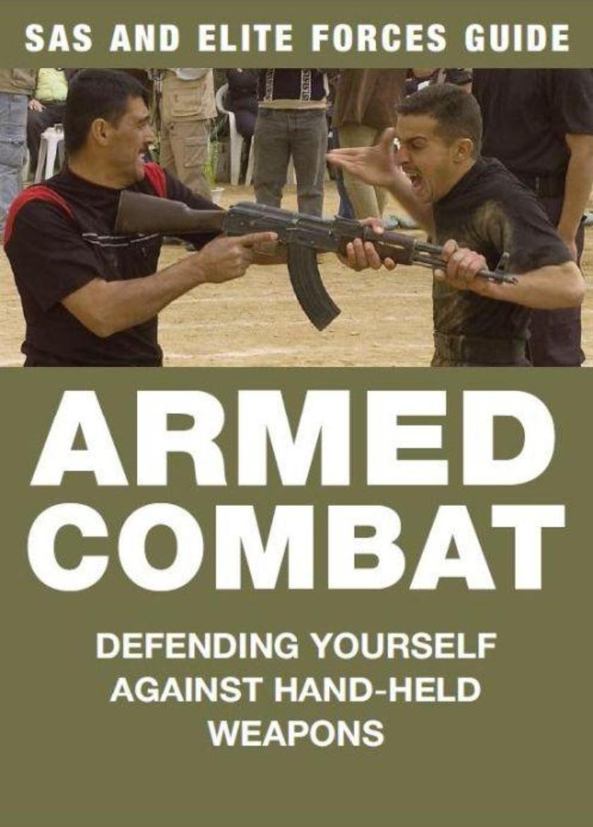 Armed Combat: Defending yourself against hand-held weapons