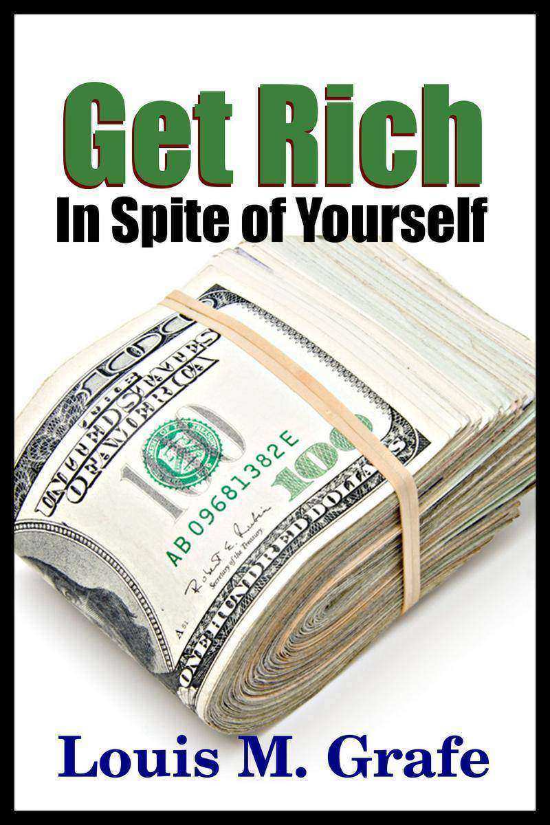 Get Rich in Spite if Yourself