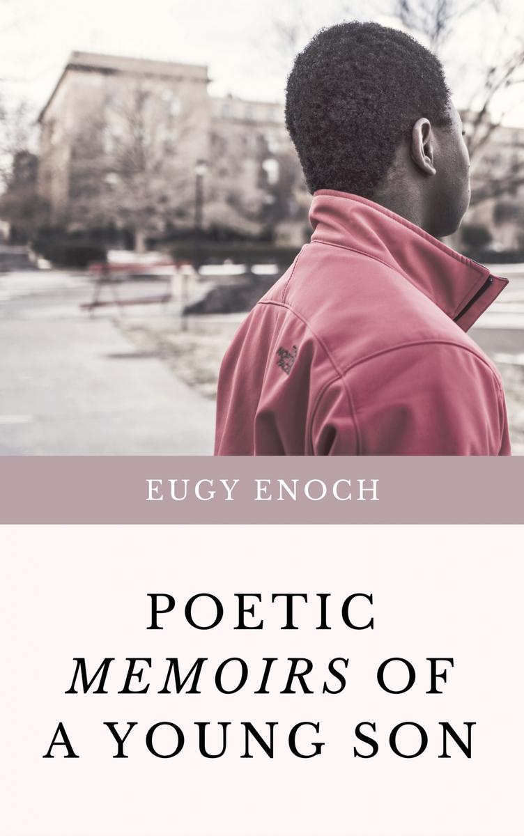 Poetic Memoirs Of A Young Son: A Collection of Poems