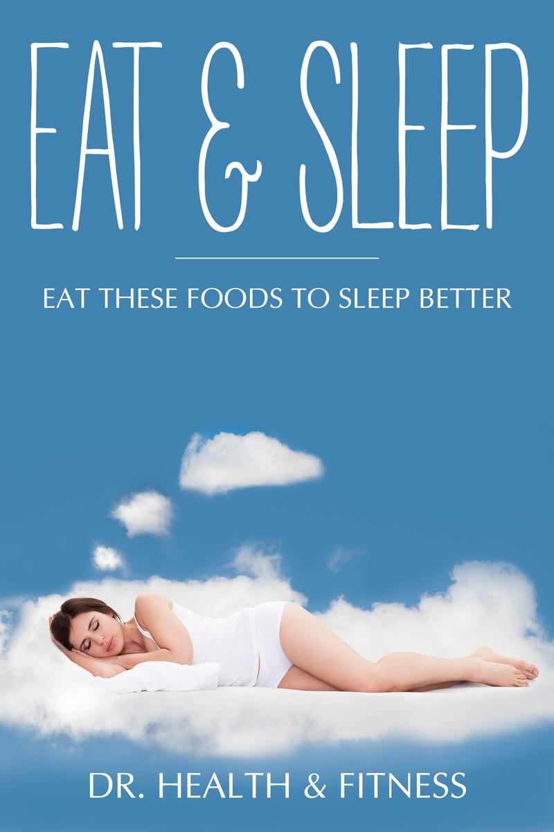 Eat ＆ Sleep: Eat These Foods to Sleep Better