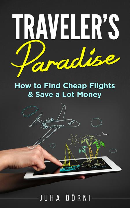 Traveler's Paradise - Cheap Flights: How to Find Cheap Flights ＆ Save a Lot Mone