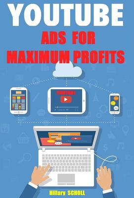 YOUTUBE  ADS  for MAXIMUM  PROFITS