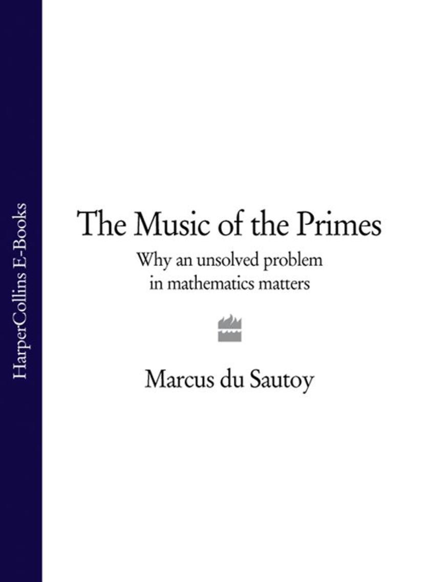 The Music of the Primes: Why an unsolved problem in mathematics matters (Text On