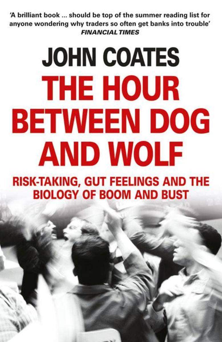 The Hour Between Dog and Wolf: Risk-taking, Gut Feelings and the Biology of Boom