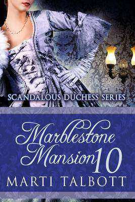 Marblestone Mansion, Book 10: (Scandalous Duchess Series, #10)