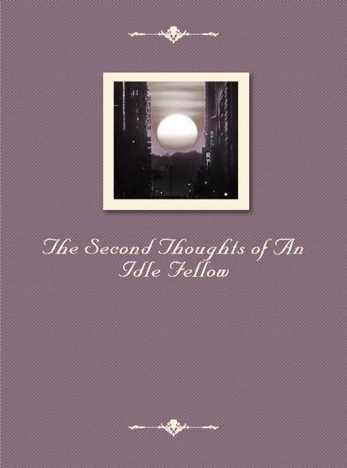 The Second Thoughts of An Idle Fellow